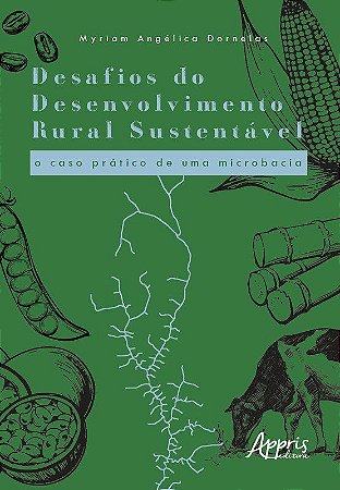 Livro Desafios do Desenvolvimento Rural Sustentavel: o Caso Pratico de Uma Microb - Dornelas