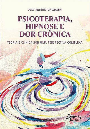 Livro Psicoterapia, Hipnose e Dor Crônica - Mallmann - Juruá