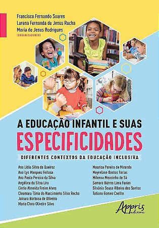 Livro Educacao Infantil e Suas Especificidades, A: Diferentes Contextos da Educac - Soares/rocha/rodrigu