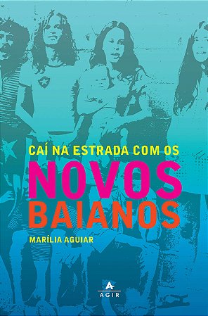 Livro Cai Na Estrada com os Novos Baianos - Aguiar