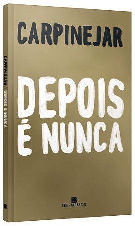 Livro Depois é Nunca - Carpinejar - Bertrand