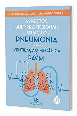 Livro Aspectos Multiprofissionais da Atuação na Pneumonia Associada a Ventilação