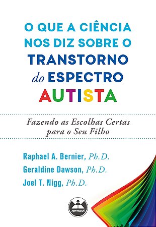 Livro Que a Ciencia Nos Diz sobre o Transtorno do Espectro Autista, O: Fazendo as - Bernier/dawson/nigg