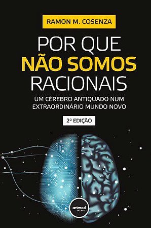 Livro Por Que Nao Somos Racionais: Um Cerebro Antiquado Num Extraordinario Mundo - Cosenza