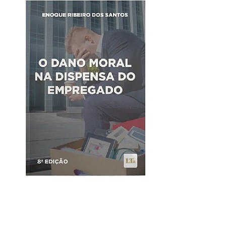 Livro Dano Moral Na Dispensa do Empregado, O - Santos