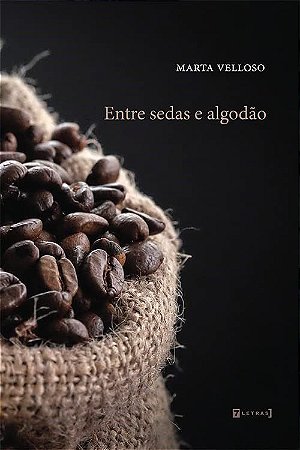 Livro Entre Sedas e Algodão - Velloso, Marta