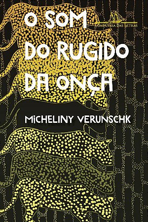 Livro Som do Rugido da Onca, O - Verunschk