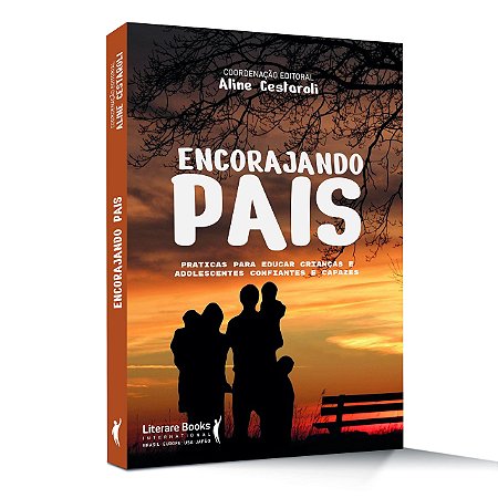 Livro Encorajando Pais - Práticas Para Educar Crianças E Adolescentes Confiantes - Cestaroli