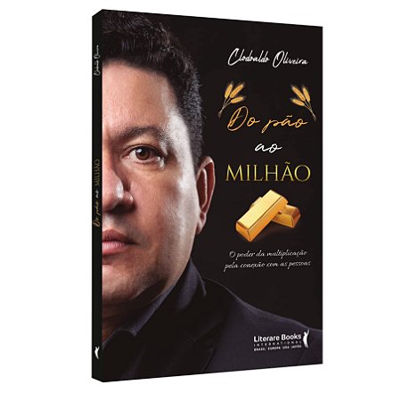 Livro Do Pão ao Milhão - Oliveira - Literare Books