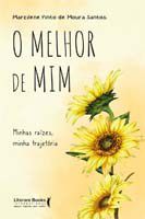 Livro O Melhor de Mim: Minhas Raizes, Minha Trajetoria - Santos