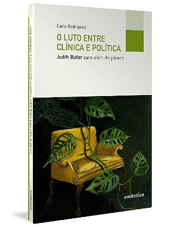 Livro Luto Entre Clínica e Política, O - Rodrigues - Autêntica