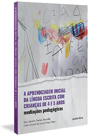 Livro Aprendizagem Inicial da Lingua Escrita com Criancas de 4 e 5 Anos, A - Brandao/rosa