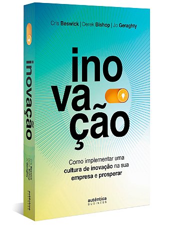 Livro Inovacao: Como Implementar Uma Cultura de Inovacao Na Sua Empresa e Prosper - Beswick/bishop/gerag