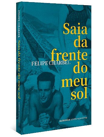Livro Saia da Frente do Meu sol - Charbel, Felipe