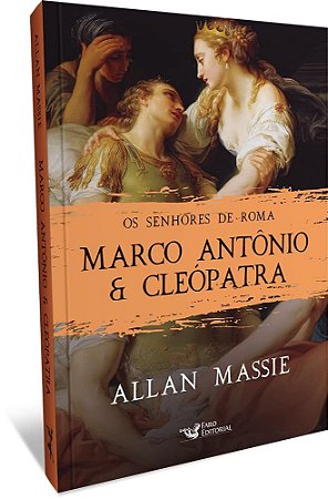 Livro Marco Antonio e Cleopatra: os Senhores de Roma - Massie