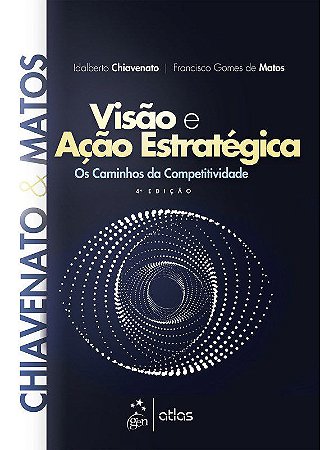 Livro Visao e Acao Estrategica: os Caminhos da Competividade - Chiavenato/matos