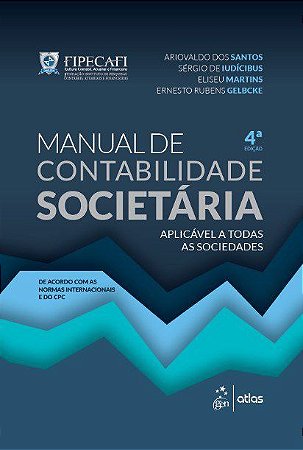Livro Manual de Contabilidade Societária: Aplicável a Todas as Sociedades - Fipecafi - Atlas