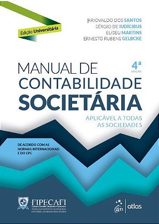 Livro Manual de Contabilidade Societária: Aplicável a Todas as Sociedades - Fipecafi - Atlas
