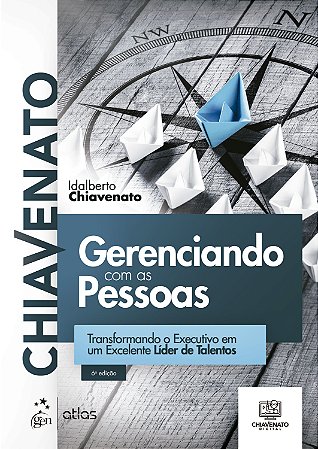 Livro Gerenciando com as Pessoas: Transformando o Executivo em Um Excelente Lider - Chiavenato