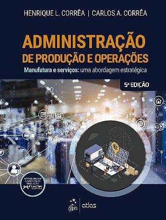 Livro Administração de Produção e Operações: Manufatura e Serviços