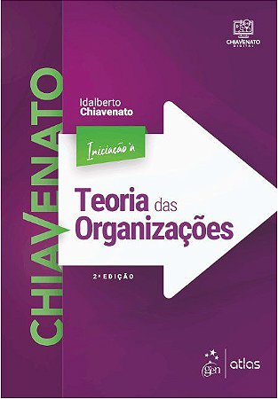 Livro Iniciação a Teoria das Organizações - Chiavenato - Atlas