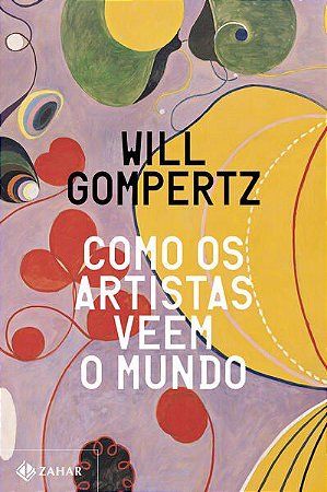 Livro Como os Artistas Veem o Mundo - Gompertz
