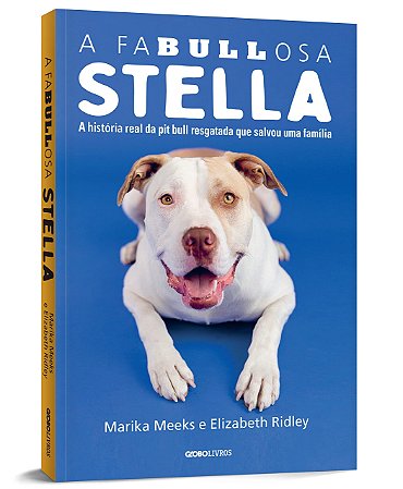 Livro Fabullosa Stella, A: a Historia Real da Pit Bull Resgatada Que Salvou Uma F - Meeks/ridley