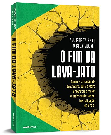 Livro Fim da Lava-jato, O: Como a Atuacao de Bolsonaro, Lula e Moro Enterrou a ma - Talento/megale,