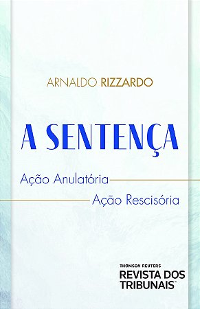 Livro Sentença: Ação Anulatória Ação Rescisória - Rizzardo - RT