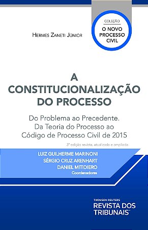 Livro Constitucionalizacao do Processo, A: do Problema ao Precedente. da Teoria D - Zaneti Junior