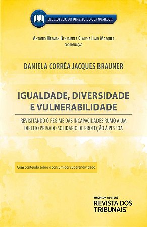 Livro Igualdade, Diversidade e Vulnerabilidade: Revisitando o Regime das Incapaci - Brauner/marques/brau