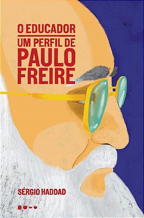 Livro O Educador: Um Perfil de Paulo Freire   Haddad