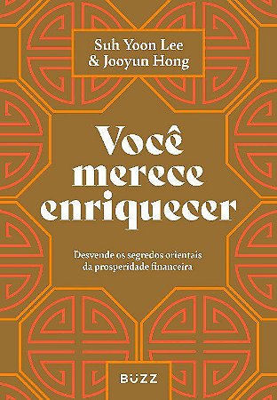 Livro Voce Merece Enriquecer: Desvende os Segredos Orientais da Prosperidade Fina - Lee / Hong