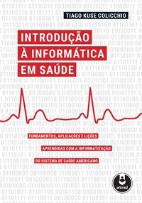 Livro Introducao A Informatica Em Saude - Colicchio, tiago kus