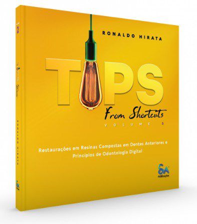 Livro Tips From Shortcuts: Restaurações em Resinas Compostas em Dentes Anteriores - Hirata