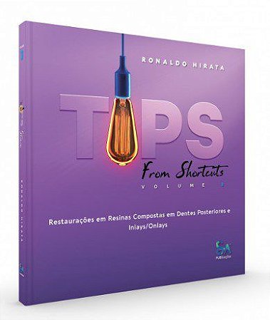 Livro Tips From Shortcuts Restaurações em Resinas Compostas em Dentes Posterior Hirata
