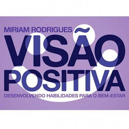 Visao Positiva: Desenvolvendo Habilidades para o Bem Estar - Ric Jogos