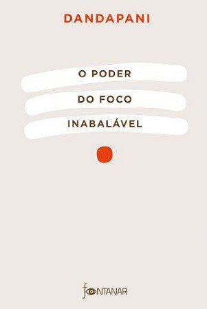 Livro Poder do Foco Inabalavel, O - Dandapani