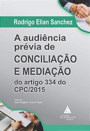Livro Audiência Prévia de Conciliação e Mediação do Artigo 334 do Cpc/2015, A - Sanchez