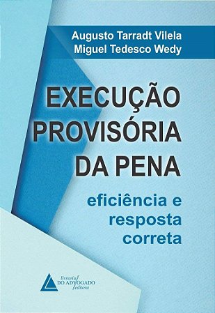 Livro Execuc ao Provisoria da Pena: Eficiencia e Resposta Correta - Vilela