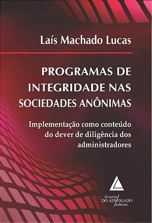 Livro Programas de Integridade Nas Sociedades Anonimas - Lucas, Laís Machado