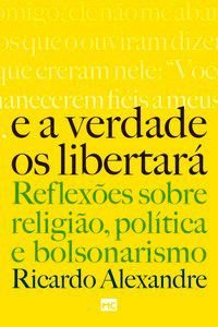 Livro E a Verdade os Libertara - Alexandre