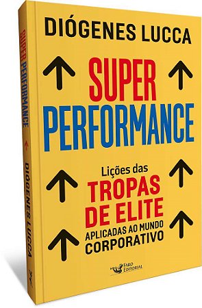 Livro Super Performance: Lições das Tropas de Elite Aplicadas ao Mundo Corporativo
