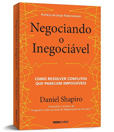 Livro Negociando o Inegociavel: Como Resolver Conflitos Que Parecem Impossiveis - Shapiro