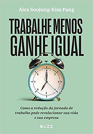 Livro Trabalhe Menos Ganhe Igual - Soojung-kim Pang