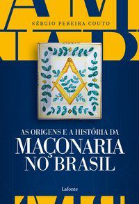 Livro Origens e a História da Maçonaria No Brasil, - Pereira Couto - Lafonte