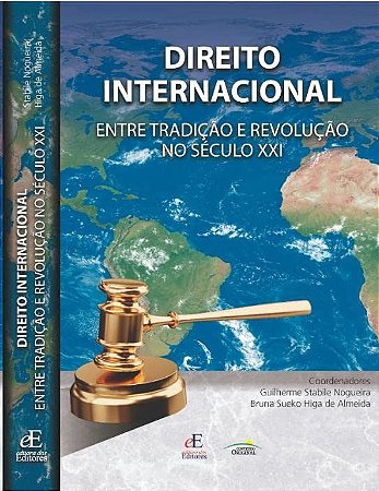 Livro Direito Internacional: Entre Tradição e Revolução no Século XXI - Editora dos Editores