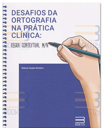 Livro Desafios da Ortografia Na Pratica Clinica: Regra Contextual M/n - Monteiro