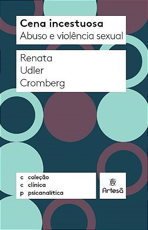 Livro Cena Incestuosa: Abuso e Violência Sexual - Comberg