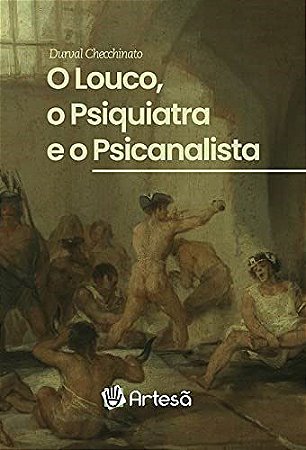 Livro O Louco, o Psiquiatra e o Psicanalista